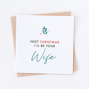 Next Christmas I'll Be Your Wife Card